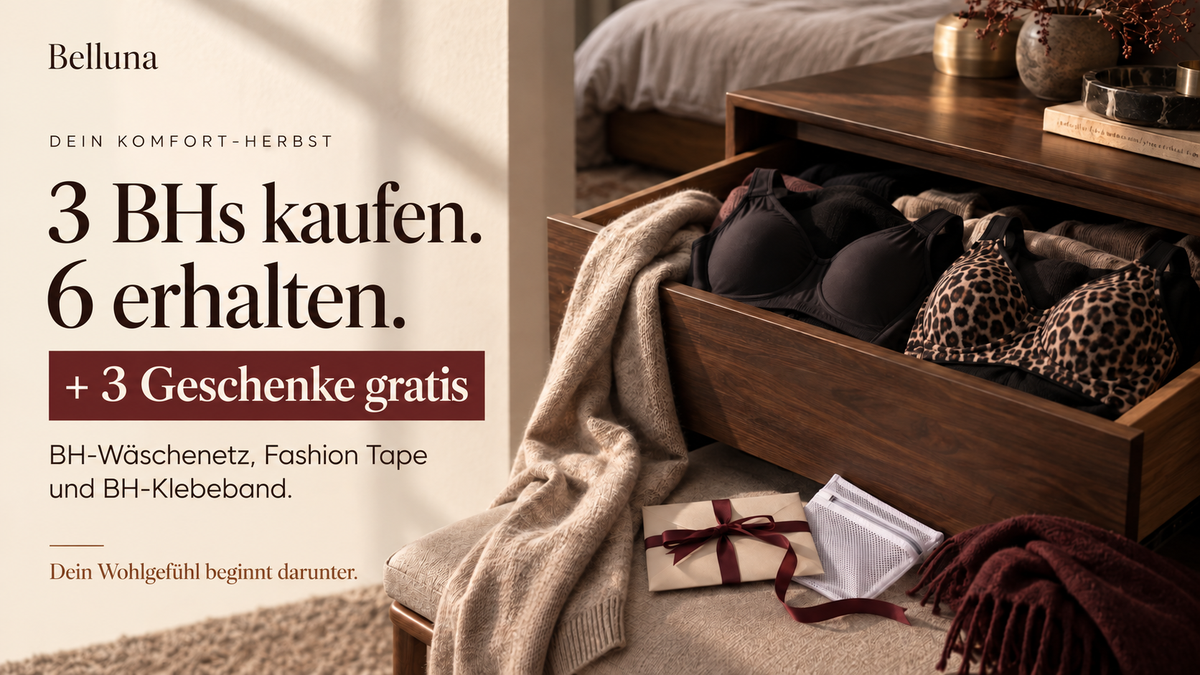 Belluna: Dein Komfort-Herbst. 3 BHs kaufen, 6 erhalten, plus 3 Geschenke gratis: BH-Wäschenetz, Fashion Tape und BH-Klebeband. Dein Wohlgefühl beginnt darunter.